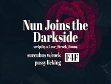Nun Joins The Darkside [F4F][Succubus W/ Cock]