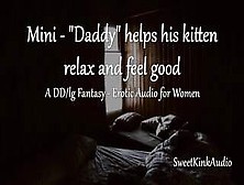[M4F] - Daddy Helps His Kitten Relax And Feel Good Before Bed - A Dd/lg Fantasy - Mini Erotic Audio