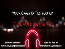 Your Crazy Ex Will Fuck You How She Wants L Asmr