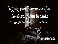 [M4F] - Pegging Your Roommate After Dominating Him In Cards - A Pegging Fantasy - Audio For Women