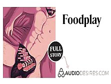 Food Play | Erotic Audio Story | Wam Sex | Asmr Audio Porn For Women | Wet And Messy
