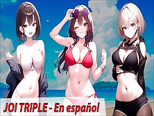 Spanish Hentai Joi.  3 Friends Want To Masturbate You On The Beach