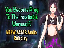 Asmr - You're A Dirty Insatiable Werewolf's Prey! Hentai Audio Roleplay