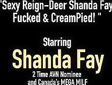 Sexy Reign-Deer Shanda Fay Fucked & Creampied!