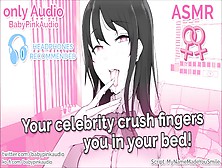 (Asmr) Your Celebrity Crush Fingers You! (Lesbian Roleplay)(Gentle Dom)(Only Audio)