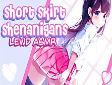 ❤︎【Asmr】❤︎ Short Skirt Shenanigans O. O School Mischief (Part Three)
