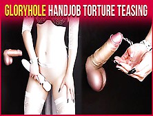 Gloryhole Milking - Handjob Torture With Ruined Orgasm | Era