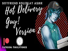 (Version Two) Cute Delivery Dude! Bf Roleplay Asmr.  Male Voice M4F Audio Only