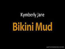 Kymberly Jane - Bikini Mud
