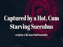 Captured By A Fine,  Jizz Starving Succubus [Erotic Audio For Men][Fdom][Succubus]