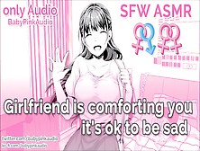 Wholesome Asmr Sfw Girlfriend Is Comforting You,  It's Ok To Be Sad Audio