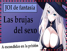 Spanish Fantasy Audio Joi With Witches In Prison.  Are You Ready To Cum?
