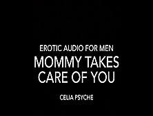 Mommy Takes Care Of You - Erotic Audio For Studs