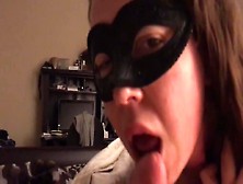 Blowjob From Masked Wife Pt.  4 Of 4