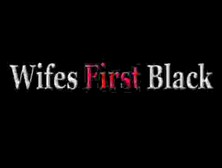 Wifes First Black