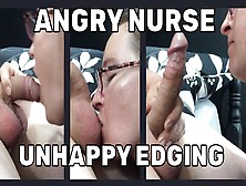 Nurse Getting Angry He Will Not Let Her Finish Him.  Great Bj Edging