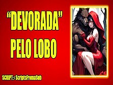 (Audio Erotico) Chapeuzinho Vermelho ''devorada'' Pelo Lobo