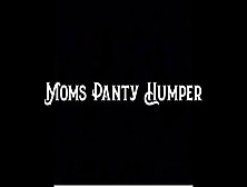 Step-Mom's Panty Humper