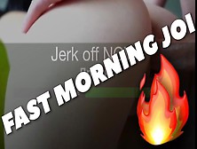 Fast Morning Joi.  Start Your Day With Me