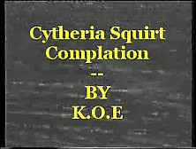 Cytheria Compilation - Many Clips Of The Squirt Queen's Squirtin