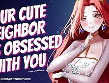 Cute Neighbor Is Obsessed With You [Yandere] [Breeding] [Fdom To Fsub] [Blowjob] [Deepthroat] Audio