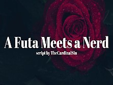 A Futa Meets A Nerd [Erotic Audio For Men][Anal Creampie]