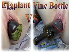 Super Extreme Insertion! Drink Ex-Wife Fuck Herself By Very Giant Eggplant And Bottle Of Vine!