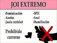 Joi Extremo: Anal,  Feminización,  Sph,  Azotes, ...