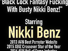 Black Cock Fantasy Fucking With Busty Nikki Benz!