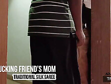 Fucking Friend's Step-Mom In Saree