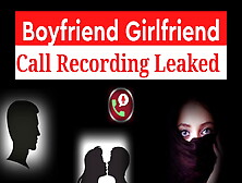 Boyfriend Girlfriend Call Recording Leaked