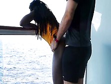 Black Chick Gets Her Booty Pumped Full Of Cum On A Cruise Ship Balcony (Full)