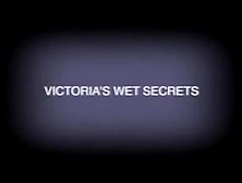 Victoria's Wet Secrets Part 1