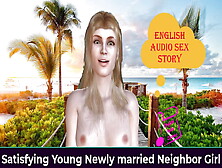 English Audio Sex Story - Satisfying Young Newly Married Neighbor Girl