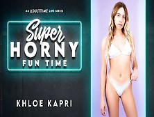 Khloe Kapri In Khloe Kapri - Super Horny Fun Time