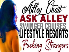 Alleychatt Ask Alley 6 Swinger Cruises,  Resorts,  & Fucking Strangers