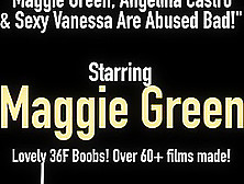 Maggie Green Angelina Castro & Sexy Vanessa Are Abused Bad!