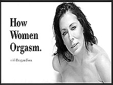 How Women Orgasm - Reagan Foxx,  Scene #01