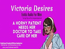 Horny Patient Needs Her Doctor To Take Care Of Her | Asmr Roleplay Erotic Audio For Guys
