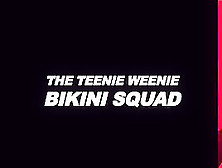 The Teeny Weeny Bikini Squad