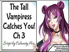 The Tall Vampiress Catches You Ch Three