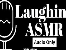 Laughing Asmr ️ No Dialogue,  Audio Only,  Just Laughs ️
