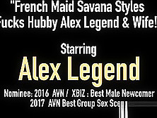 French Maid Savana Styles Fucks Hubby Alex Legend & Wife!
