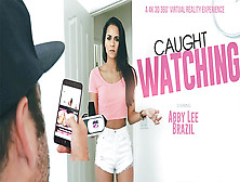 Abby Lee Brazil In Caught Watching - Vrbangers