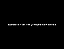 Very Sexy Romanian Mom And Young Bill On Private Webcam