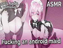 Asmr - Fucking An Android Maid (Masturbate,  Suck Job,  Robot Sex,  Sci-Fi)(Audio Roleplay)