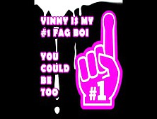 Vinny Is My Number One Fag Boi You Should Be Too