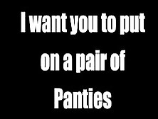 I Want You To Put On A Pair Of Panties / Audio Only Joi