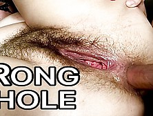 Hairy Anal,  Wrong Whole.  Don’T Fuck My Ass.  Rough Painal.
