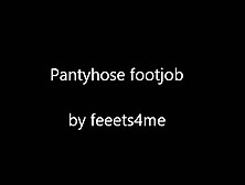 Our First Pantyhose Footjob - Xhamster. Com